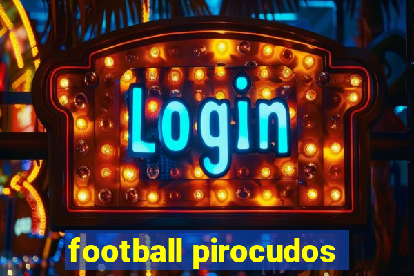 football pirocudos